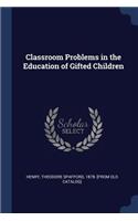 Classroom Problems in the Education of Gifted Children