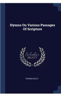 Hymns On Various Passages Of Scripture
