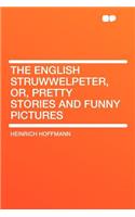 The English Struwwelpeter, Or, Pretty Stories and Funny Pictures