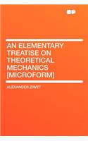 An Elementary Treatise on Theoretical Mechanics [microform]