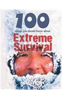 100 Things You Should Know about Extreme Survival