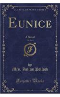 Eunice, Vol. 3 of 3: A Novel (Classic Reprint)