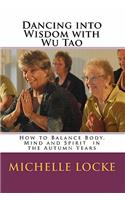 Dancing into Wisdom with Wu Tao: How to Balance Body, Mind and Spirit in the Autumn Years