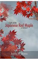 Gift of the Japanese Red Maple: a memoir