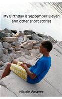 My Birthday Is September Eleven and Other Short Stories
