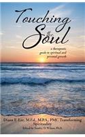 Touching the Soul (a therapeutic guide to spiritual and personal growth)