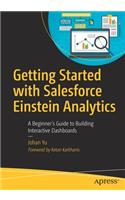 Getting Started with Salesforce Einstein Analytics: A Beginner's Guide to Building Interactive Dashboards