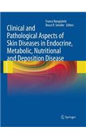 Clinical and Pathological Aspects of Skin Diseases in Endocrine, Metabolic, Nutritional and Deposition Disease