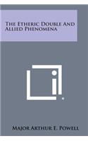 The Etheric Double and Allied Phenomena