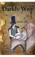 Darkly Writ: A further collection of poetry under the name of Vex Darkly(English)