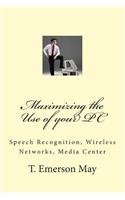 Maximizing the Use of Your PC: Speech Recognition, Wireless Networks, Media Center(English)