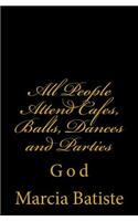 All People Attend Cafes, Balls, Dances and Parties: God(English)