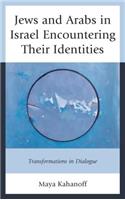 Jews and Arabs in Israel Encountering Their Identities