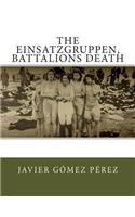 The Einsatzgruppen, battalions death