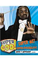 Vacation Bible School (Vbs) 2017 Super God! Super Me! Super-Possibility! Music & Movement Leader