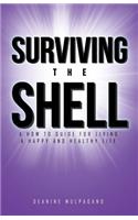 Surviving the Shell: A how to guide for living a happy and healthy life(English)