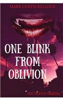 One Blink From Oblivion