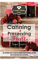 Canning & Preserving Fruit: The Essential How-To Guide on Canning and Preserving Your Fruit with 30 Delicious and Fun Recipes