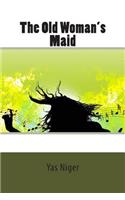 The Old Woman's Maid