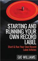 Starting and Running Your Own Record Label: Start & Run Your Own Record Label Articles