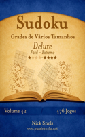 Sudoku Grades de Vários Tamanhos Deluxe - Fácil ao Extremo - Volume 42 - 476 Jogos: (42 Sudoku)