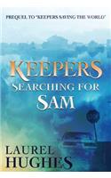 Keepers Searching for Sam: (1 Keepers)