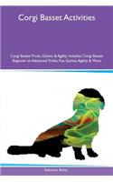 Corgi Basset Activities Corgi Basset Tricks, Games & Agility Includes: Corgi Basset Beginner to Advanced Tricks, Fun Games, Agility & More