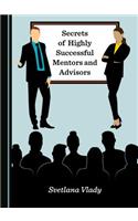 Secrets of Highly Successful Mentors and Advisors