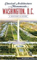 Classical Architecture and Monuments of Washington, D.C.: A History & Guide