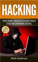 Hacking: Tips and Tricks to Get Past the Beginners Level