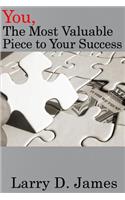 You, the Most Valuable piece to your Success