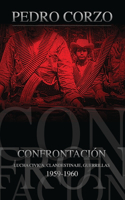 Confrontación: Lucha cívica, clandestinaje, guerrillas
