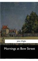Mornings at Bow Street