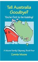 Tell Australia Goodbye? You've Got to Be Kidding!