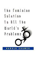 The Feminine Solution to All the World's Problems