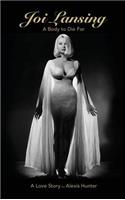 JOI LANSING - A BODY TO DIE FOR - A Love Story (hardback)