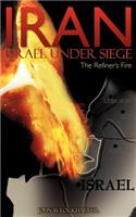 IRAN Israel under Siege/The Refiner's Fire