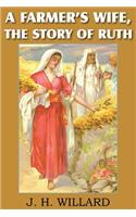 A Farmer's Wife, the Story of Ruth