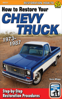 How to Restore Your Chevy Truck 73-87: 1973-1987