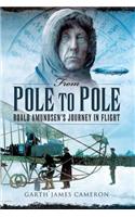 From Pole to Pole: Roald Amundsen's Journey in Flight(English)