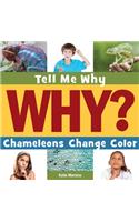 Chameleons Change Color: (Tell Me Why Library)