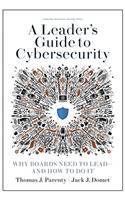 Leader's Guide to Cybersecurity: Why Boards Need to Lead--And How to Do It