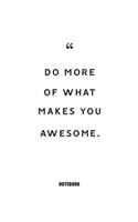 Do more of what makes you awesome.