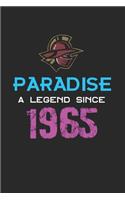 Paradise a legend since 1965 Notebook Birthday Gift