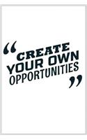 create your own opportunities: Notebook Journal for Kids & men, women.... with more than 100 lined page - Composition Size (6*9)