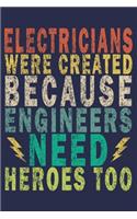 Electricians Were Created Because Engineers Need Heroes Too: Funny Vintage Electrician Gifts Journal