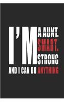 I Am A Aunt. I Am Smart. I Am Strong. And I Can Do Anything Notebook