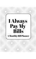 I Always Pay My Bills