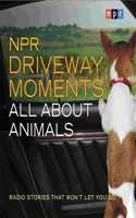 NPR Driveway Moments All about Animals