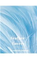 Feather Lovers Resolution Journal: 130 Page Journal with Inspirational Quotes on each page. Ideal Gift for Family and Friends. Undated so can be used at anytime.